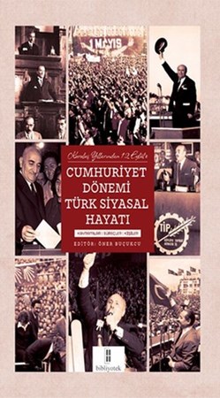 Kuruluş Yıllarından 12 Eylüle Cumhuriyet Dönemi Türk Siyasal Hayatı