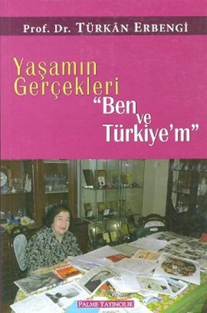 Yaşamın Gerçekleri Ben Ve Türkiyem