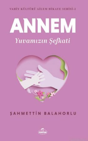 Annem Yuvamızın Şefkati - Vahiy Kültürü Ailem Hikaye Serisi 2