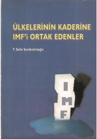 Ülkelerinin Kaderine Imf'ı Ortak Edenler 