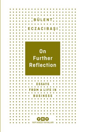 On Further Reflection - Essays From A Life In Business