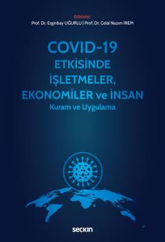 Covid–19 Etkisinde İşletmeler, Ekonomiler ve İnsan