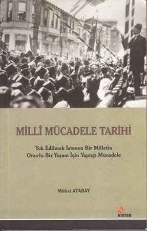 Milli Mücadele Tarihi Yok Edilmek İstenen Bir Milletin Onurlu Bir Yaşam İçin Yaptığı Mücadele
