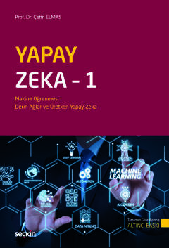 Yapay Zeka – 1 Makine Öğrenmesi, Derin Öğrenme ve  Üretken Yapay Zeka
