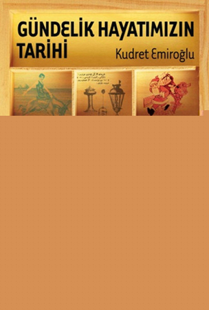 Gündelik Hayatımızın Tarihi (Ciltli)
