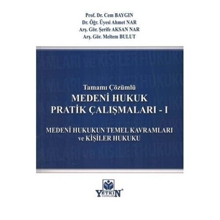 Medeni Hukuk Pratik Çalışmaları – I Medeni Hukukun Temel Kavramları Ve Kişiler Hukuku-Tamamı Çözümlü