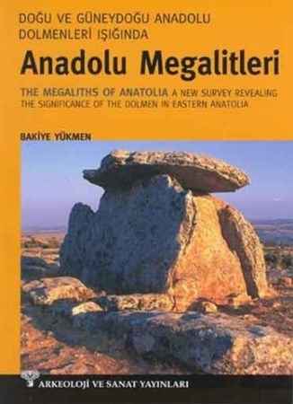 Anadolu Megalitleri Doğu Ve Güneydoğu Anadolu Dolmenleri Işığında