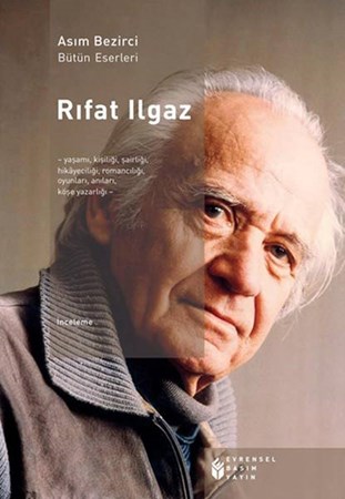 Rıfat Ilgaz Yaşamı, Kişiliği, Şairliği, Hikayeciliği, Romancılığı, Oyunları, Köşe Yazarlığı