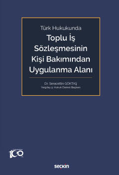 Türk HukukundaToplu İş Sözleşmesinin Kişi Bakımından Uygulanma Alanı