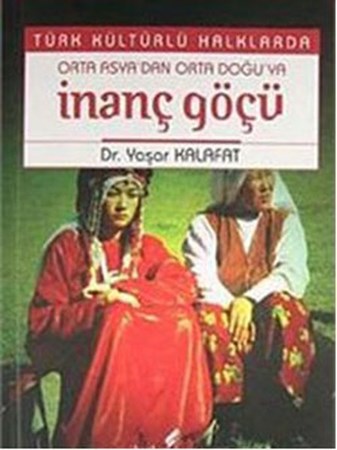 Türk Kültürlü Halklarda Orta Asya'dan Orta Doğu'ya İnanç Göçü