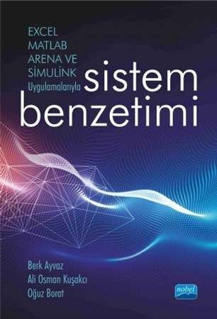 Excel, Matlab, Arena Ve Simulink Uygulamalarıyla Sistem Benzetimi