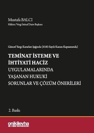 Teminat İsteme Ve İhtiyati Haciz Uygulamalarında Yaşanan Hukuki Sorunlar Ve Çözüm Önerileri
