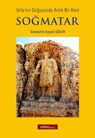 Urfa'nın Doğusunda Antik Bir Kent Soğmatar