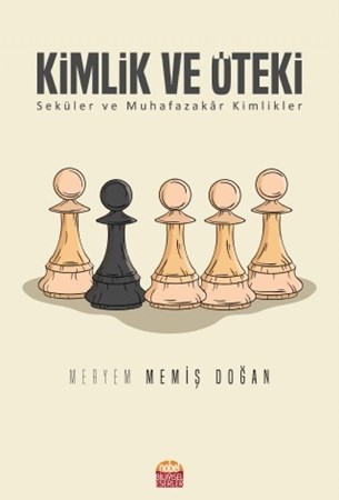Kimlik Ve Öteki -Seküler Ve Muhafazakâr Kimlikler