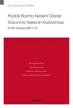 Mutlak Bozma Nedeni Olarak<br />Savunma Hakkının Kısıtlanması (CMK Madde 289/1–h) – Ceza Hukuku Monografileri –