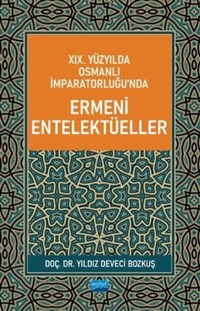 Xix. Yüzyılda Osmanlı İmparatorluğu’Nda Ermeni Entelektüeller