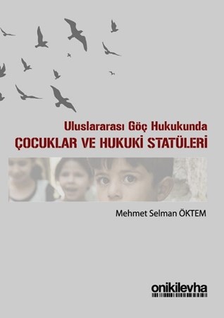 Uluslararası Göç Hukukunda Çocuklar ve Hukuki Statüleri
