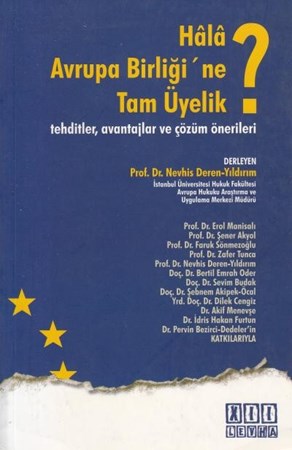 Hala Avrupa Birliği’ne Tam Üyelik Tehditler, Avantajlar ve Çözüm Önerileri