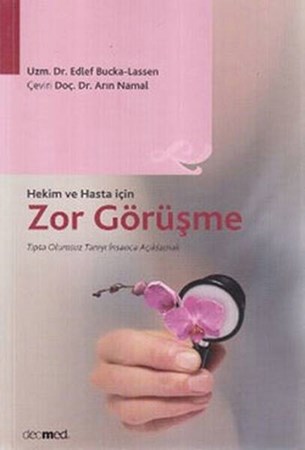 Hekim Ve Hasta İçin Zor Görüşme Tıpta Olumsuz Tanıyı İnsanca Açıklamak