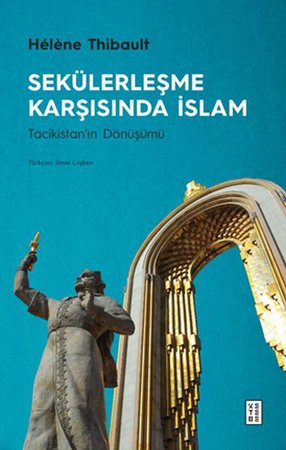 Sekülerleşme Karşısında İslam - Tacikistan'ın Dönüşümü