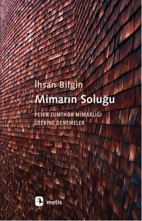 Mimarın Soluğu  Peter Zumthor Mimarlığı Üzerine Denemeler