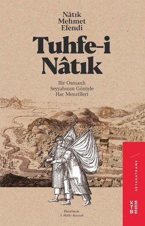 Tuhfe-i Natık - Bir Osmanlı Seyyahının Gözüyle Hac Menzilleri