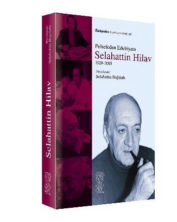 Felsefeden Edebiyata Selahattin Hilav 1928 2005