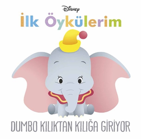 Disney İlk Öykülerim - Dumbo Kılıktan Kılığa Giriyor