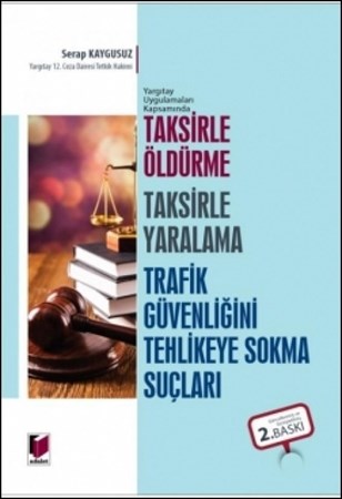 Taksirle Öldürme, Taksirle Yaralama, Trafik Güvenliğini Tehlikeye Sokma Suçları