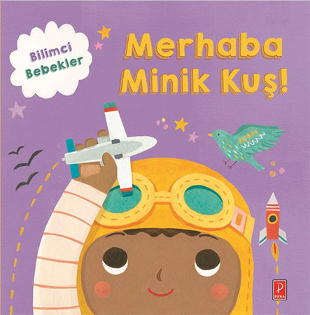 Bilimci Bebekler Merhaba Minik Kuş !
