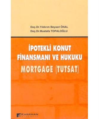 İpotekli Konut Finansmanı Ve Hukuku Mortgage Tutsat