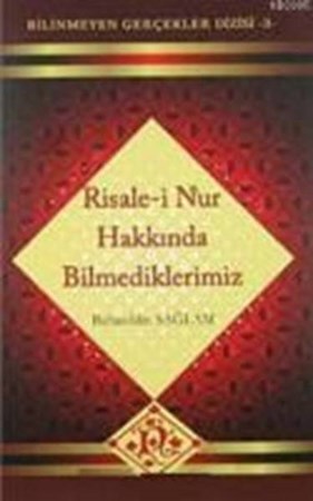 Risale İ Nur Hakkında Bilmediklerimiz