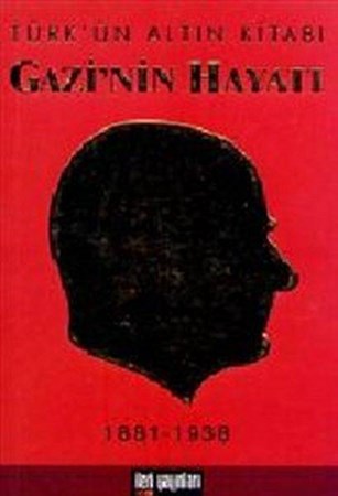 Türk'ün Altın Kitabı Gazi'nin Hayatı