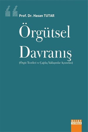 Örgütsel Davranış / Örgüt Teorileri Ve Çağdaş Yaklaşımlar Açısından