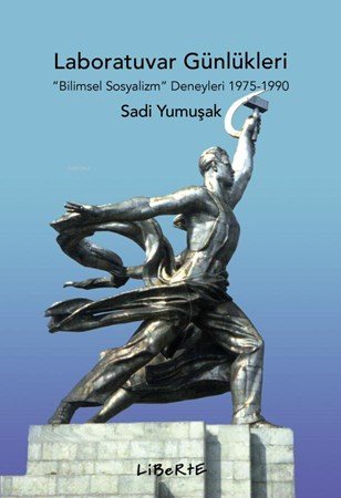 Laboratuvar Günlükleri- "Bilimsel Sosyalizm" Deneyleri 1975-1990