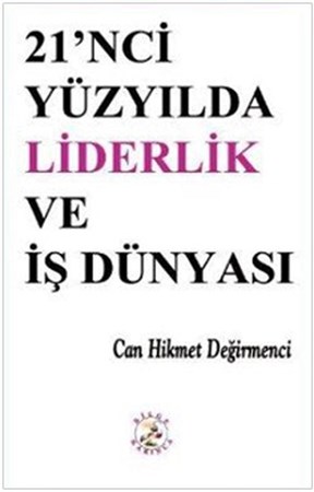 21'inci Yüzyılda Liderlik Ve İş Dünyası