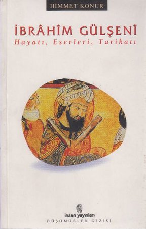 İbrahim Gülşeni Hayatı, Eserleri, Tarikatı