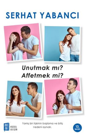 Unutmak mı? Affetmek mi?