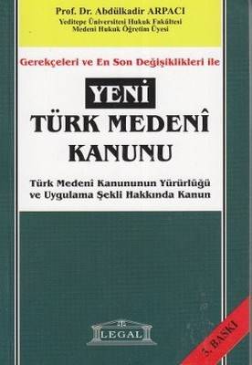 Gerekçeleri Ve En Son Değişiklikleri Ile Yeni Türk Medeni Kanunu