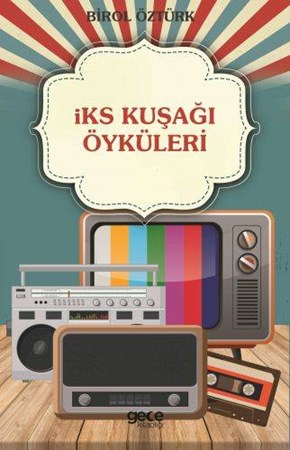 İks Kuşağı Öyküleri