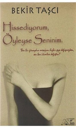 Hissediyorum, Öyleyse Seninim