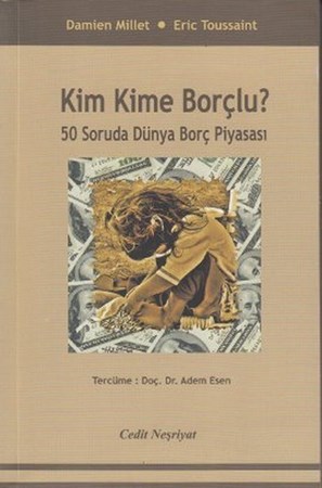 Kim Kime Borçlu 50 Soruda Dünya Borç Piyasası