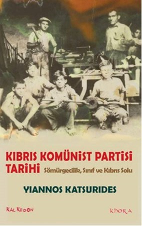 Kıbrıs Komünist Partisi Tarihi Sömürgecilik, Sınıf Ve Kıbrıs Solu