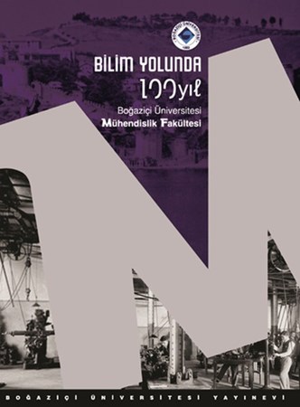 Bilim Yolunda 100 Yıl Boğaziçi Üniversitesi Mühendislik Fakültesi