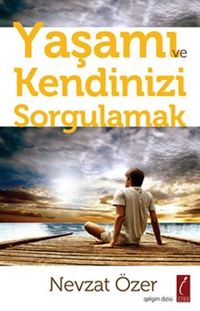 Yaşamı Ve Kendinizi Sorgulamak