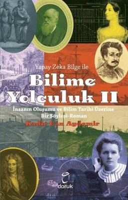 Yapay Zeka Bilge İle Bilime Yolculuk 2 - İnsanın Oluşumu ve Bilim Tarihi Üzerine Bir Söyleşi Roman