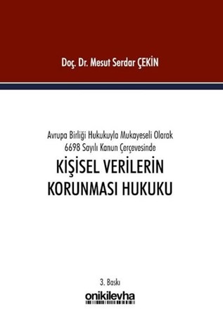 Avrupa Birliği Hukukuyla Mukayeseli Olarak 6698 Sayılı Kanun Çerçevesinde Kişisel Verilerin Korunması Hukuku