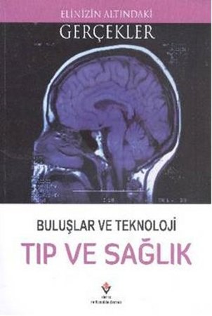 Elinizin Altındaki Gerçekler - Buluşlar ve Teknoloji Tıp ve Sağlık