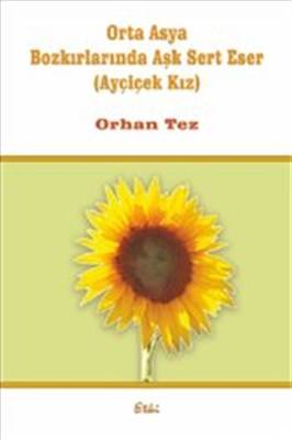 Orta Asya Bozkırlarında Aşk Sert Eser Ayçiçek Kız