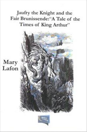 Jaufry The Knight And The Fair Brunissende A Tale Of The Times Of King Arthur